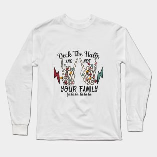 Deck The Halls And Not Your Family fa la la la la la Long Sleeve T-Shirt